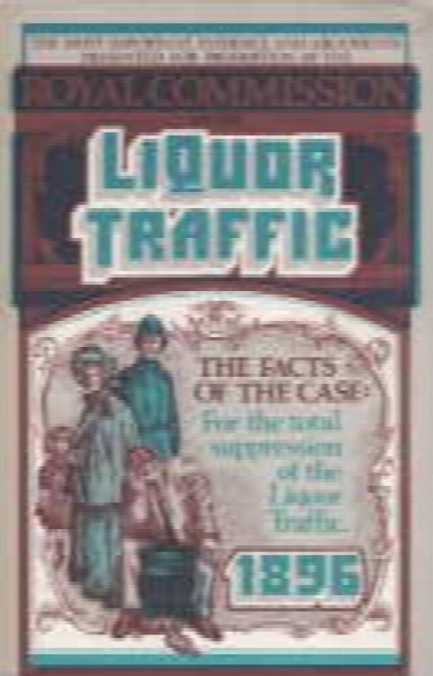 THE FACTS OF THE CASE: A Summary of the Most Important Evidence and Argument Presented in the Report of the Royal Commission on the Liquor Traffic Compiled Under the Direction of the Dominion Alliance For the Suppression of the Liquor Traffic;